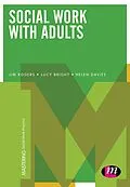 E-Book (epub) Social Work with Adults von Jim Rogers, Lucy Bright, Helen Davies