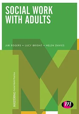 E-Book (epub) Social Work with Adults von Jim Rogers, Lucy Bright, Helen Davies