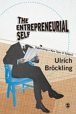 E-Book (epub) The Entrepreneurial Self von Ulrich Bröckling