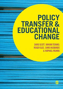 E-Book (epub) Policy Transfer and Educational Change von David Scott, Mayumi Terano, Roger Slee