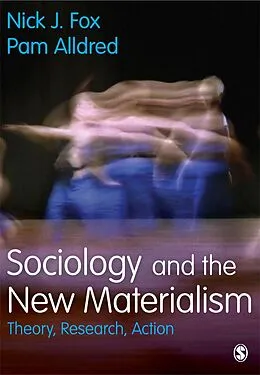 E-Book (pdf) Sociology and the New Materialism von Nick J. Fox, Pam Alldred