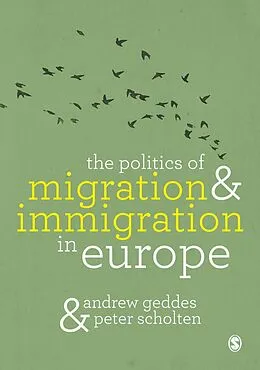 E-Book (epub) The Politics of Migration and Immigration in Europe von Andrew Geddes, Peter Scholten