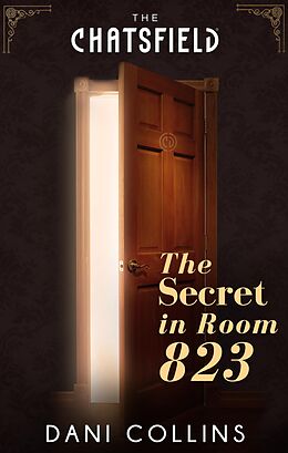 E-Book (epub) Secret in Room 823 (A Chatsfield Short Story - Book 9) von Dani Collins