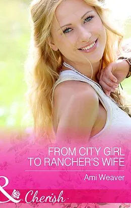 E-Book (epub) From City Girl to Rancher's Wife von Ami Weaver