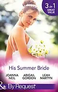 E-Book (epub) His Summer Bride von Joanna Neil, Abigail Gordon, Leah Martyn