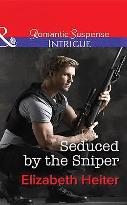 E-Book (epub) Seduced by the Sniper von Elizabeth Heiter