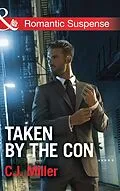 E-Book (epub) Taken by the Con (Mills &amp; Boon Romantic Suspense) von C.J. Miller