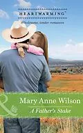 E-Book (epub) Father's Stake (Mills &amp; Boon Heartwarming) (The Carsons of Wolf Lake - Book 3) von Mary Anne Wilson