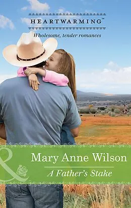 E-Book (epub) Father's Stake (Mills &amp; Boon Heartwarming) (The Carsons of Wolf Lake - Book 3) von Mary Anne Wilson