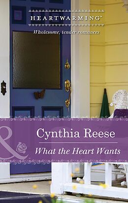 E-Book (epub) What the Heart Wants (Mills &amp; Boon Heartwarming) von Cynthia Reese