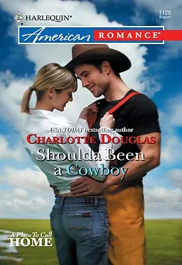 E-Book (epub) Shoulda Been a Cowboy (Mills &amp; Boon American Romance) von Charlotte Douglas