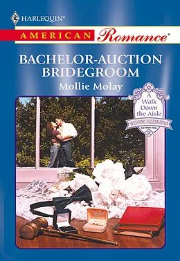 E-Book (epub) Bachelor-Auction Bridegroom (Mills &amp; Boon American Romance) von Mollie Molay