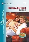E-Book (epub) His Baby, Her Heart (Mills &amp; Boon Silhouette) von Sue Swift