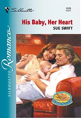 E-Book (epub) His Baby, Her Heart (Mills &amp; Boon Silhouette) von Sue Swift