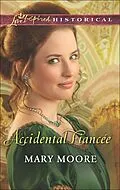 E-Book (epub) Accidental Fiancee (Mills &amp; Boon Love Inspired Historical) von Mary Moore