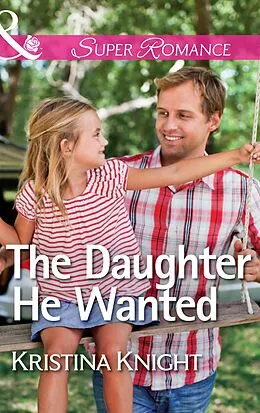 E-Book (epub) Daughter He Wanted (Mills &amp; Boon Superromance) von Kristina Knight