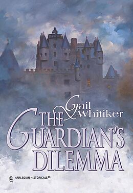 E-Book (epub) Guardian's Dilemma (Mills & Boon Historical) von Gail Whitiker