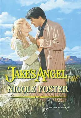 E-Book (epub) Jake's Angel (Mills &amp; Boon Historical) von Nicole Foster