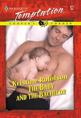 E-Book (epub) Baby And The Bachelor (Mills &amp; Boon Temptation) von Kristine Rolofson