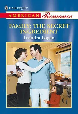 E-Book (epub) Family: The Secret Ingredient (Mills &amp; Boon American Romance) von Leandra Logan
