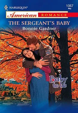 E-Book (epub) Sergeant's Baby (Mills &amp; Boon American Romance) von Bonnie Gardner