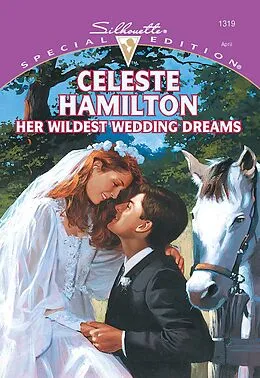 E-Book (epub) Her Wildest Wedding Dreams (Mills &amp; Boon Cherish) von Celeste Hamilton