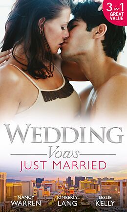 E-Book (epub) Wedding Vows: Just Married von Nancy Warren, Kimberly Lang, Leslie Kelly