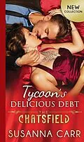 E-Book (epub) Tycoon's Delicious Debt (Mills &amp; Boon M&amp;B) (The Chatsfield, Book 15) von Susanna Carr