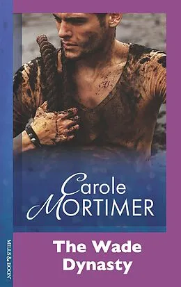 E-Book (epub) Wade Dynasty von Carole Mortimer