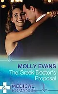 E-Book (epub) Greek Doctor's Proposal (Mills &amp; Boon Medical) von Molly Evans