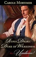E-Book (epub) Rufus Drake: Duke of Wickedness (Mills & Boon Historical Undone) (Dangerous Dukes, Book 4) von Carole Mortimer