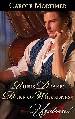 E-Book (epub) Rufus Drake: Duke of Wickedness (Mills & Boon Historical Undone) (Dangerous Dukes, Book 4) von Carole Mortimer