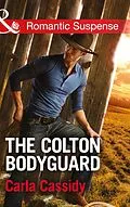 E-Book (epub) Colton Bodyguard (Mills &amp; Boon Romantic Suspense) (The Coltons of Oklahoma, Book 6) von Carla Cassidy