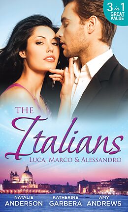 E-Book (epub) Italians: Luca, Marco and Alessandro: Between the Italian's Sheets / The Moretti Heir / Alessandro and the Cheery Nanny (Mills &amp; Boon M&amp;B) von Natalie Anderson