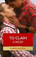 E-Book (epub) To Claim a Wilde (Mills &amp; Boon Kimani) (Wilde in Wyoming, Book 6) von Kimberly Kaye Terry