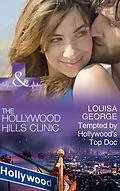 E-Book (epub) Tempted By Hollywood's Top Doc (Mills &amp; Boon Medical) (The Hollywood Hills Clinic, Book 3) von Louisa George