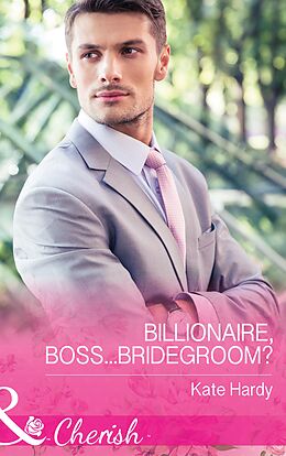 E-Book (epub) Billionaire, Boss...Bridegroom? von Kate Hardy