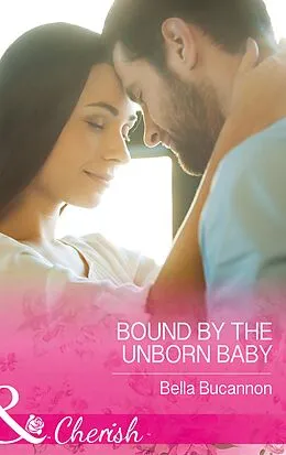 E-Book (epub) Bound By The Unborn Baby von Bella Bucannon