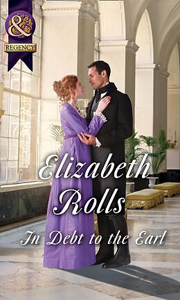 E-Book (epub) In Debt To The Earl (Mills &amp; Boon Historical) von Elizabeth Rolls
