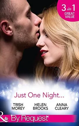 E-Book (epub) Just One Night... von Trish Morey, Helen Brooks, Anna Cleary