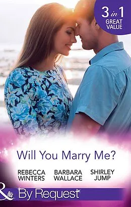 E-Book (epub) Will You Marry Me? von Rebecca Winters, Barbara Wallace, Shirley Jump