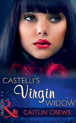 E-Book (epub) Castelli's Virgin Widow (Mills &amp; Boon Modern) von Caitlin Crews