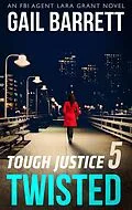 E-Book (epub) Tough Justice: Twisted (Part 5 Of 8) von Gail Barrett