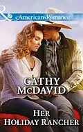 E-Book (epub) Her Holiday Rancher von Cathy McDavid
