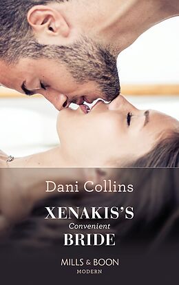 E-Book (epub) Xenakis's Convenient Bride (Mills &amp; Boon Modern) (The Secret Billionaires, Book 2) von Dani Collins