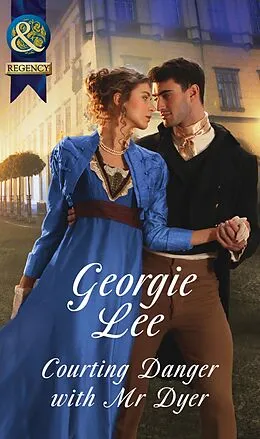 E-Book (epub) Courting Danger With Mr Dyer (Mills & Boon Historical) (Scandal and Disgrace) von Georgie Lee