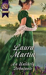 E-Book (epub) Unlikely Debutante (Mills &amp; Boon Historical) von Laura Martin