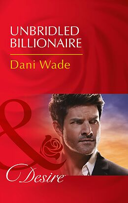 E-Book (epub) Unbridled Billionaire von Dani Wade
