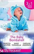 E-Book (epub) Baby Bombshell: The Billionaire's Baby Swap / Dating for Two / The Valtieri Baby (Mills &amp; Boon By Request) von Rebecca Winters, Marie Ferrarella, Caroline Anderson
