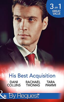 E-Book (epub) His Best Acquisition: The Russian's Acquisition / A Deal Before the Altar / A Deal with Demakis (Mills &amp; Boon By Request) von Dani Collins, Rachael Thomas, Tara Pammi
